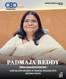 Padmaja Reddy : Charting New Horizons In Financial Inclusion With Keertana Finserv